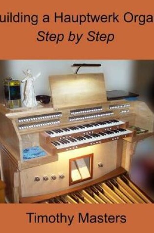Cover of Building a Hauptwerk Organ Step by Step