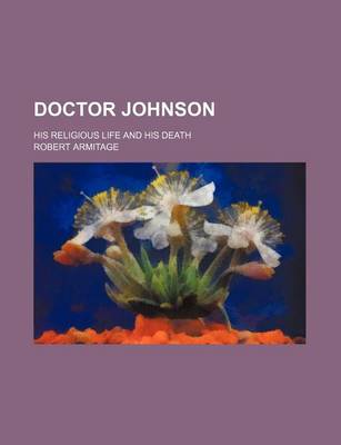 Book cover for Doctor Johnson; His Religious Life and His Death