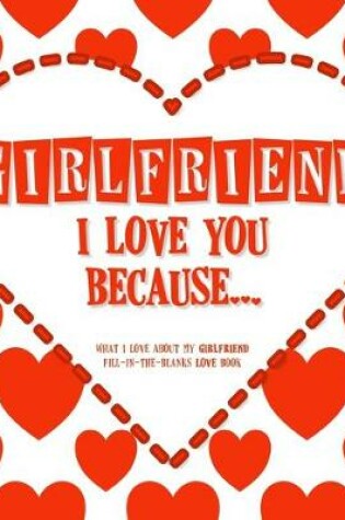 Cover of Girlfriend, I Love You Because