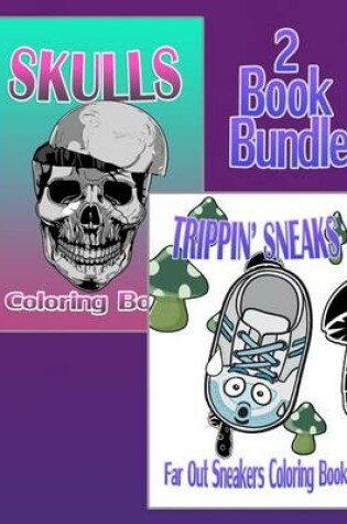 Cover of Skulls & Trippin' Sneaks - Coloring Book