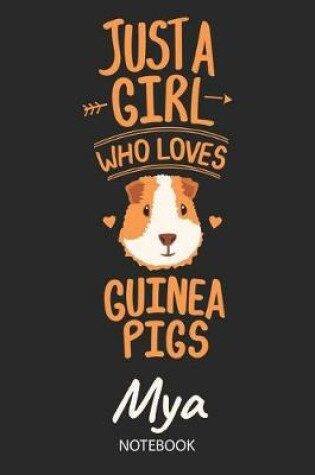 Cover of Just A Girl Who Loves Guinea Pigs - Mya - Notebook