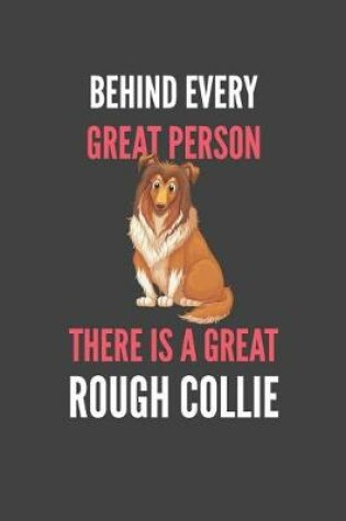 Cover of Behind Every Great Person There Is A Great Rough Collie