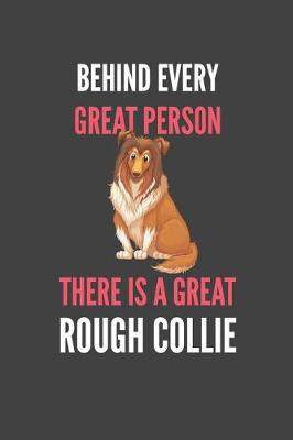 Book cover for Behind Every Great Person There Is A Great Rough Collie