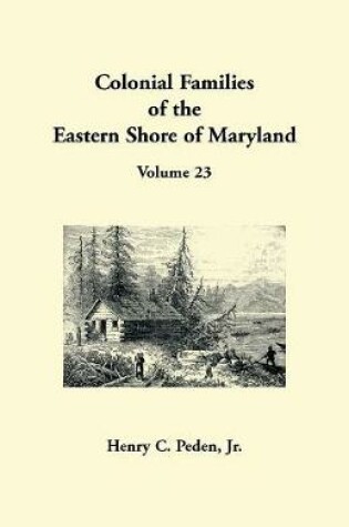 Cover of Colonial Families of the Eastern Shore of Maryland, Volume 23