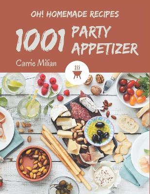 Book cover for Oh! 1001 Homemade Party Appetizer Recipes