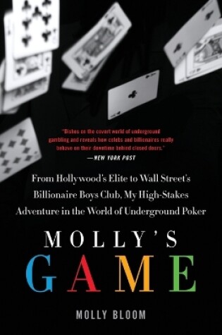 Cover of Mollys Game : From Hollywoods Elite To Wall Streets Billionaire Boys Club, My high-stakes Adventure In The World Of Underground Poker