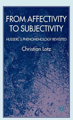 Book cover for Affectivity to Subjectivity, From: Husserl's Phenomenology Revisited