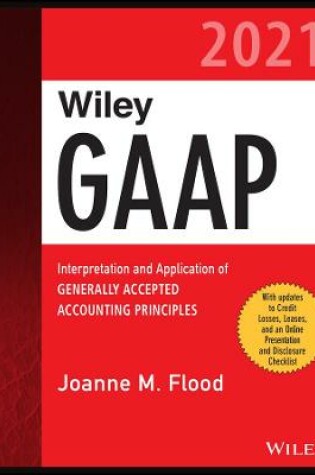 Cover of Wiley GAAP 2021 – Interpretation and Application of Generally Accepted Accounting Principles