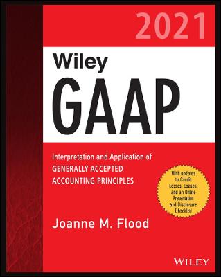 Cover of Wiley GAAP 2021 – Interpretation and Application of Generally Accepted Accounting Principles