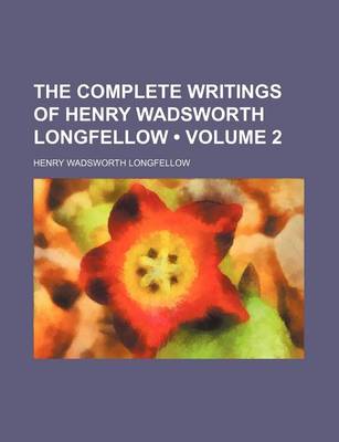 Book cover for The Complete Writings of Henry Wadsworth Longfellow (Volume 2)