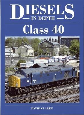 Book cover for Diesels In Depth - Class 40