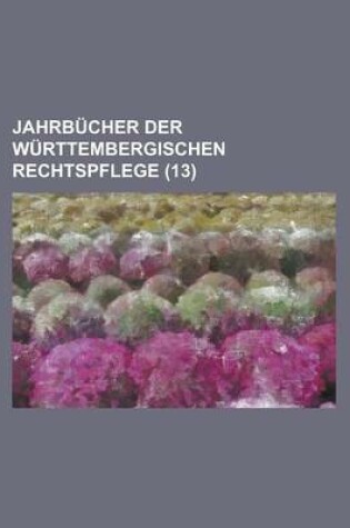 Cover of Jahrbucher Der Wurttembergischen Rechtspflege (13)