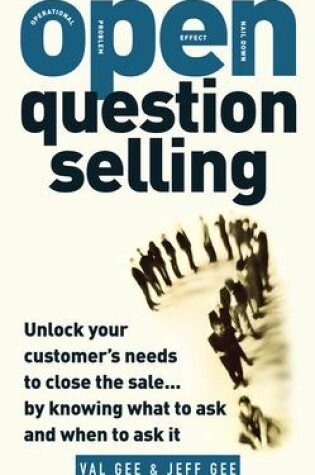 Cover of OPEN-Question Selling: Unlock Your Customer's Needs to Close the Sale... by Knowing What to Ask and When to Ask It