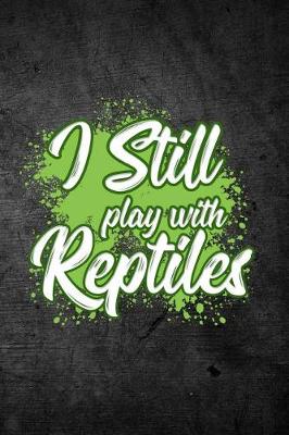 Book cover for I Still Play With Reptiles