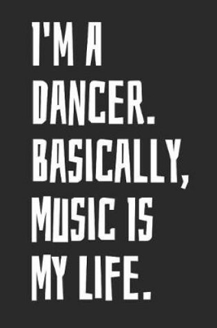 Cover of I'm A Dancer. Basically, Music Is My Life