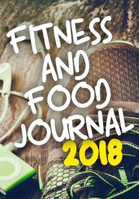 Cover of Fitness And Food Journal 2018