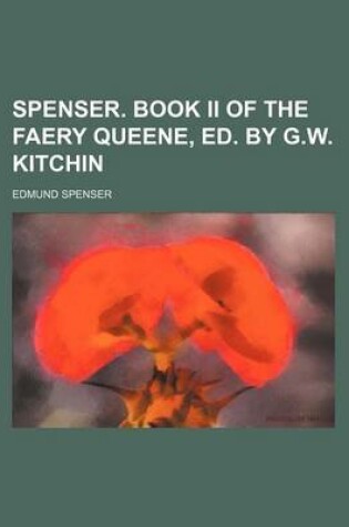 Cover of Spenser. Book II of the Faery Queene, Ed. by G.W. Kitchin