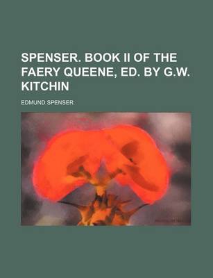 Book cover for Spenser. Book II of the Faery Queene, Ed. by G.W. Kitchin