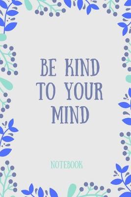 Book cover for Be kind to your mind notebook