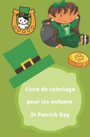 Cover of Livre de coloriage pour les enfants St Patrick Day