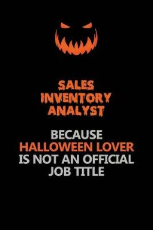 Cover of Sales Inventory Analyst Because Halloween Lover Is Not An Official Job Title