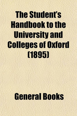 Book cover for The Student's Handbook to the University and Colleges of Oxford (Volume 1895)