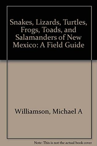 Cover of Snakes, Lizards, Turtles, Frogs, Toads, and Salamanders of New Mexico