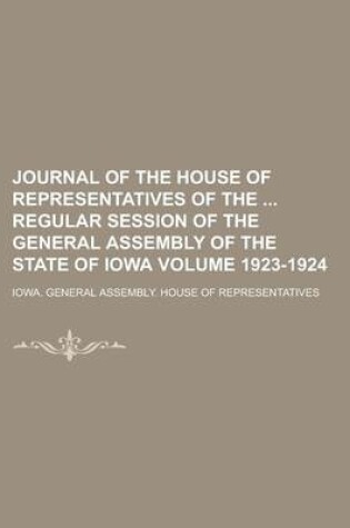 Cover of Journal of the House of Representatives of the Regular Session of the General Assembly of the State of Iowa Volume 1923-1924