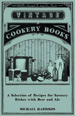 Book cover for A Selection of Recipes for Savoury Dishes with Beer and Ale
