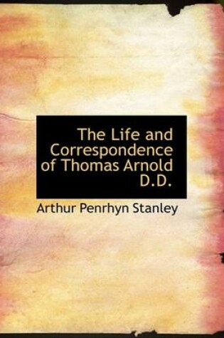 Cover of The Life and Correspondence of Thomas Arnold D.D.
