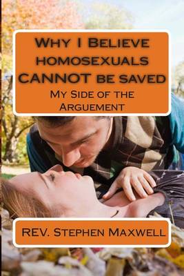 Book cover for Why I Believe homosexuals CANNOT be saved