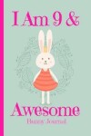 Book cover for Bunny Journal I Am 9 & Awesome