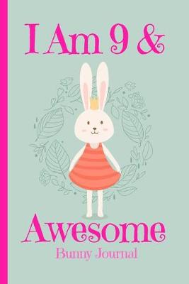 Book cover for Bunny Journal I Am 9 & Awesome