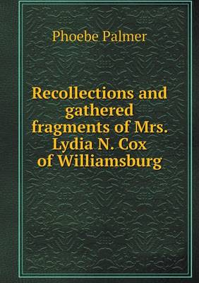 Book cover for Recollections and gathered fragments of Mrs. Lydia N. Cox of Williamsburg