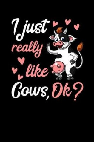 Cover of I Just Really Like Cows, Ok?