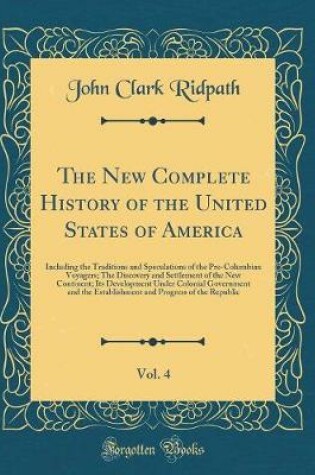 Cover of The New Complete History of the United States of America, Vol. 4