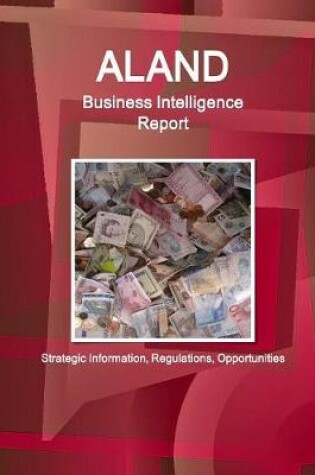 Cover of Aland Business Intelligence Report - Strategic Information, Regulations, Opportunities