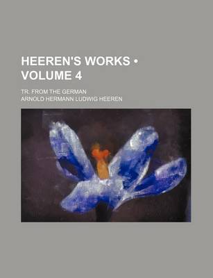 Book cover for Heeren's Works (Volume 4); Tr. from the German