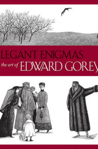Cover of Elegant Enigmas the Art of Edward Gorey