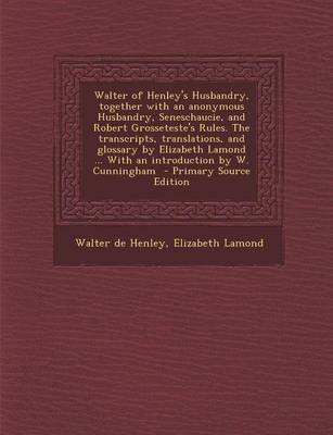 Book cover for Walter of Henley's Husbandry, Together with an Anonymous Husbandry, Seneschaucie, and Robert Grosseteste's Rules. the Transcripts, Translations, and G