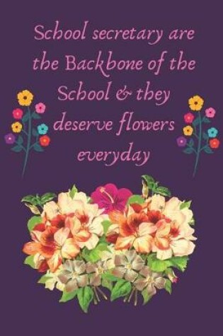 Cover of School secretary are the Backbone of the School & they deserve flowers everyday