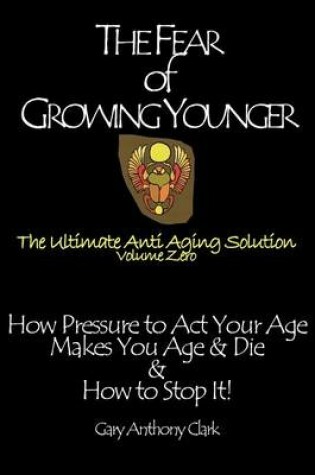 Cover of The Fear of Growing Younger