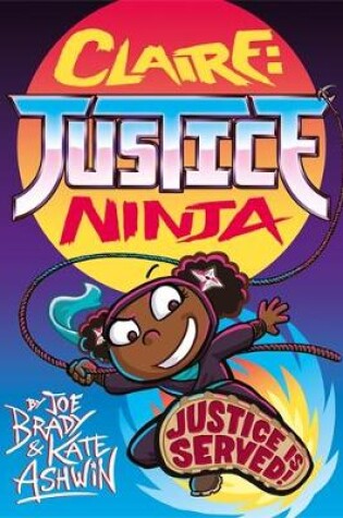 Cover of Claire Justice Ninja (Ninja of Justice)