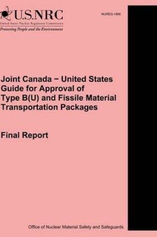 Cover of Joint Canada ? United States Guide for Approval of Type B(U) and Fissile Material Transportation Packages