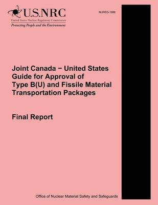 Book cover for Joint Canada ? United States Guide for Approval of Type B(U) and Fissile Material Transportation Packages