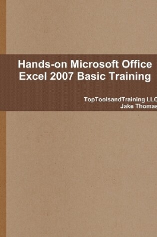 Cover of Hands-on Microsoft Office Excel 2007 Basic Training