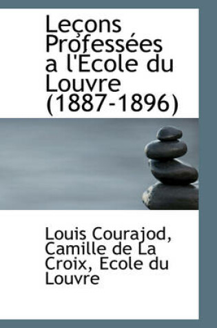 Cover of Lecons Professees A L'Ecole Du Louvre 1887-1896