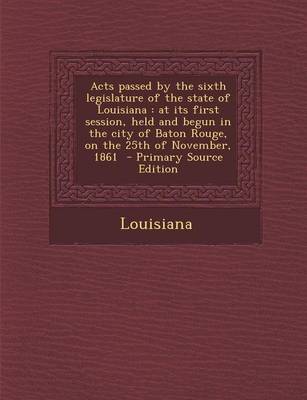 Book cover for Acts Passed by the Sixth Legislature of the State of Louisiana