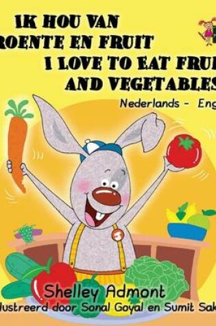 Cover of Ik hou van groente en fruit I Love to Eat Fruits and Vegetables