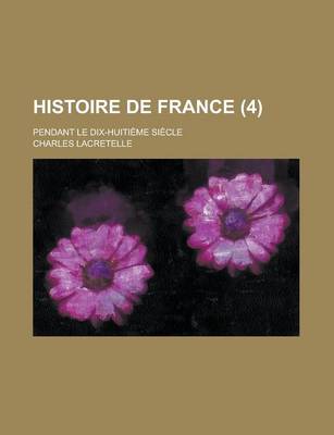 Book cover for Histoire de France; Pendant Le Dix-Huitieme Siecle (4)